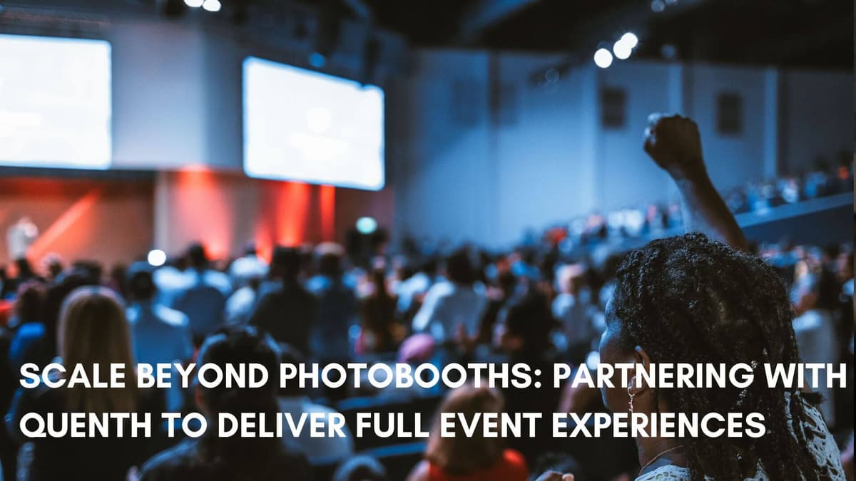 Scale Beyond Photobooths: Partnering with Quenth to Deliver Full Event Experiences