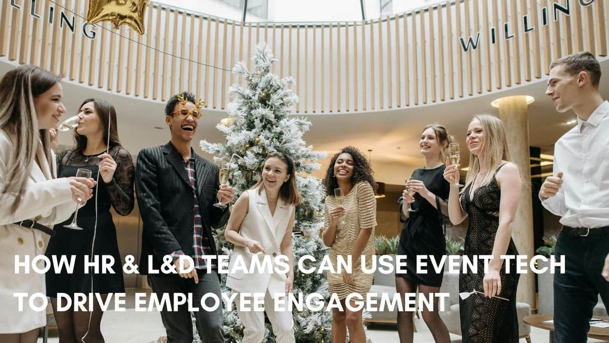 How HR &amp; L&amp;D Teams Can Use Event Tech to Drive Employee Engagement