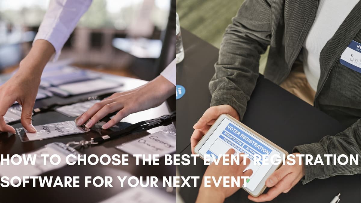 How To Choose The Best Event Registration Software For Your Next Event
