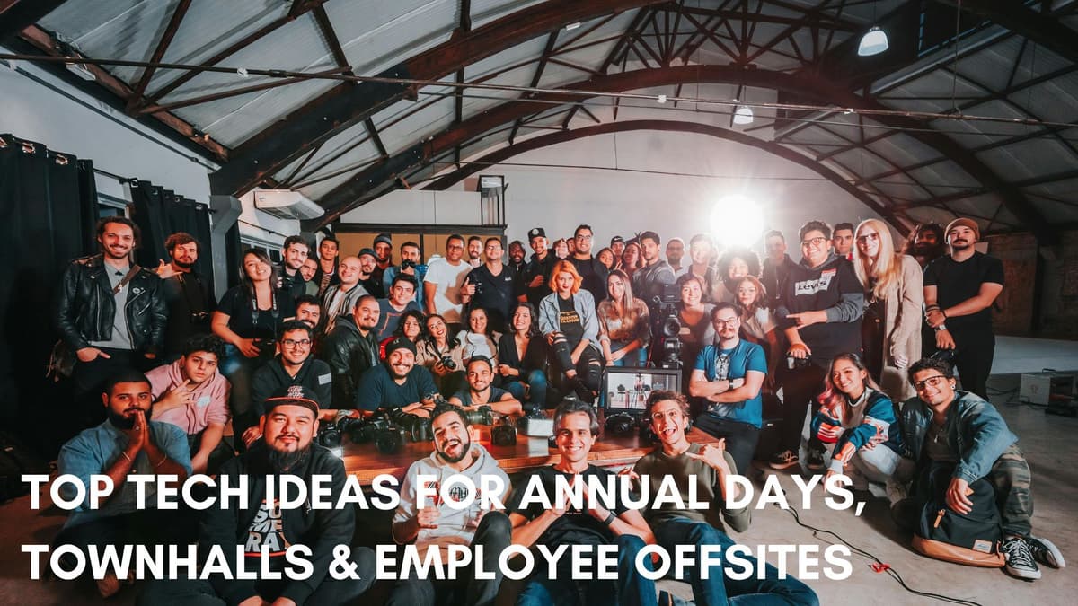 Top Tech Ideas for Annual Days, Townhalls &amp; Employee Offsites