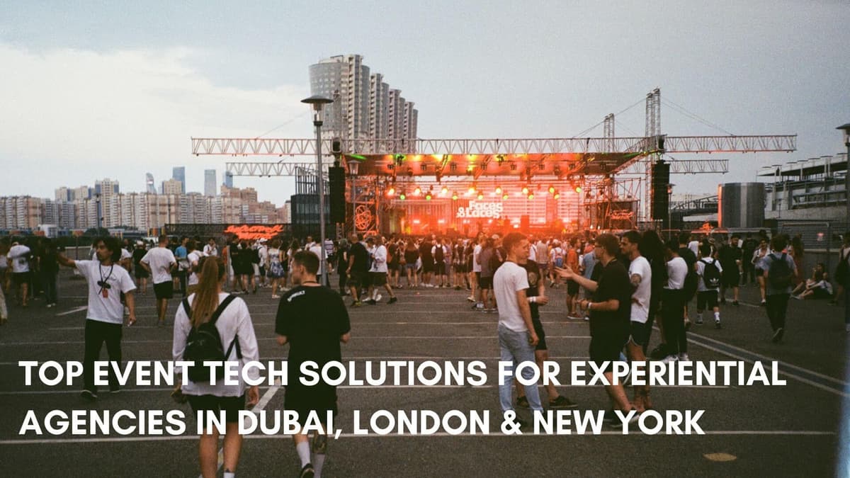 Top Event Tech Solutions for Experiential Agencies in Dubai, London &amp; New York