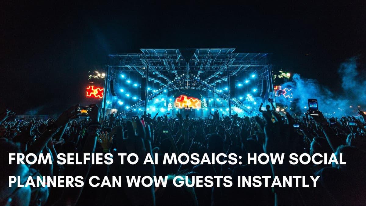 From Selfies to AI Mosaics: How Social Planners Can Wow Guests Instantly